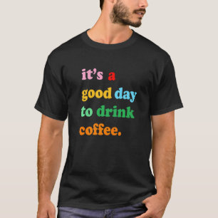First Drink Coffee Then Do Stuff Good Coffee  Mood T-Shirt