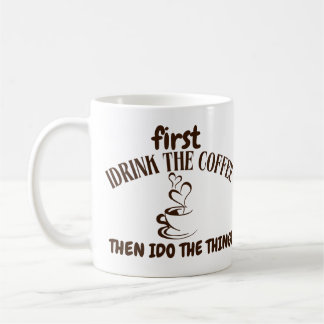 First drink the coffee mug