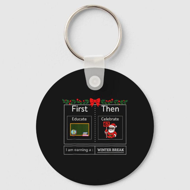 First Educate Then Celebrate Santa 67 Meme Winter  Keychain (Front)