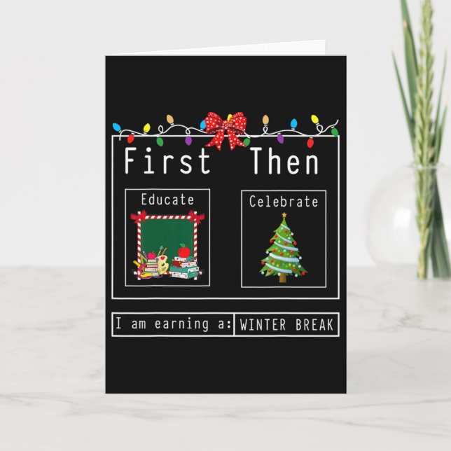 First Educate Then Celebrate Winter Break Christma Card (Front)
