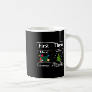 First Educate Then Celebrate Winter Break Christma Coffee Mug