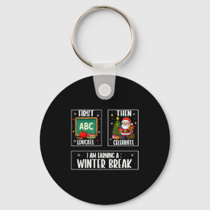 First Educate Then Celebrate Winter Break Christma Keychain