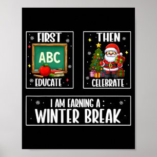 First Educate Then Celebrate Winter Break Christma Poster