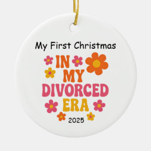First Ex-Mas In My Divorced Era, Funny Divorce  Ceramic Ornament