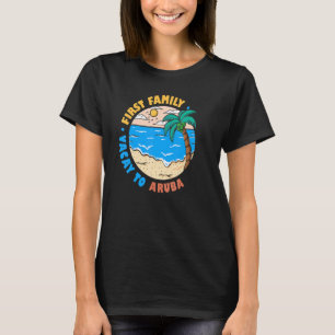 First Family Vacay To Aruba  Vacation Souvenir T-Shirt