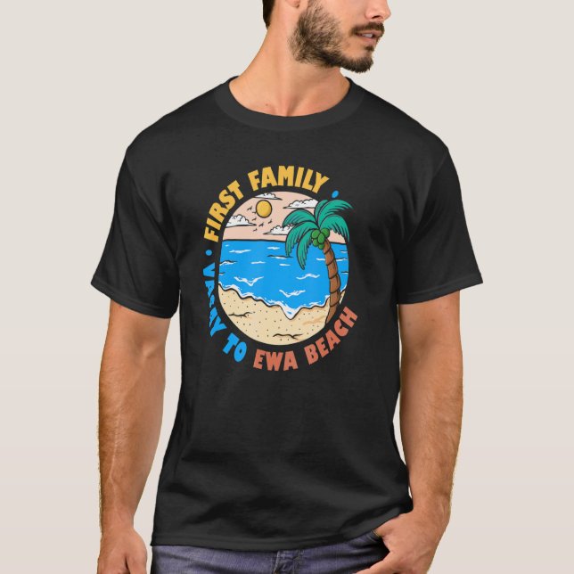 First Family Vacay To Ewa Beach Hawaii  Vacation S T-Shirt (Front)