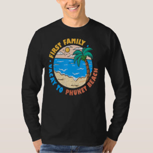 First Family Vacay To Phuket Beach Thailand  Souve T-Shirt