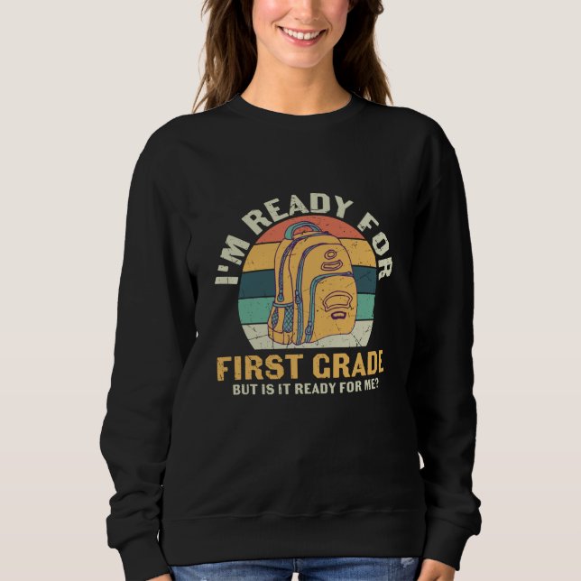 First Grade Backpack First Day of School Kids Gift Sweatshirt (Front)