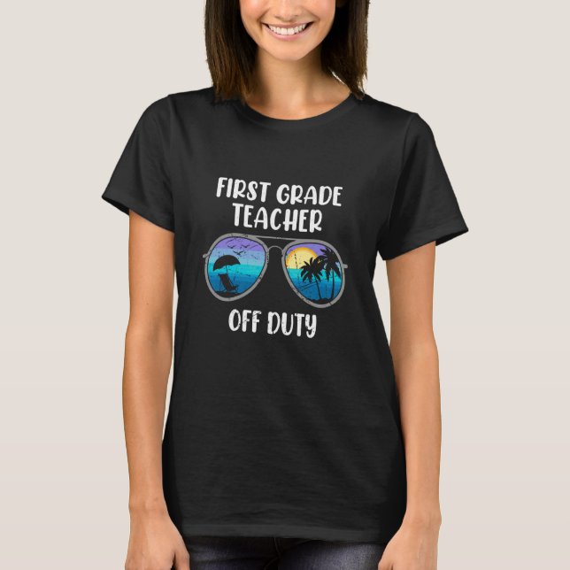 First grade class teacher off duty holiday teacher T-Shirt (Front)