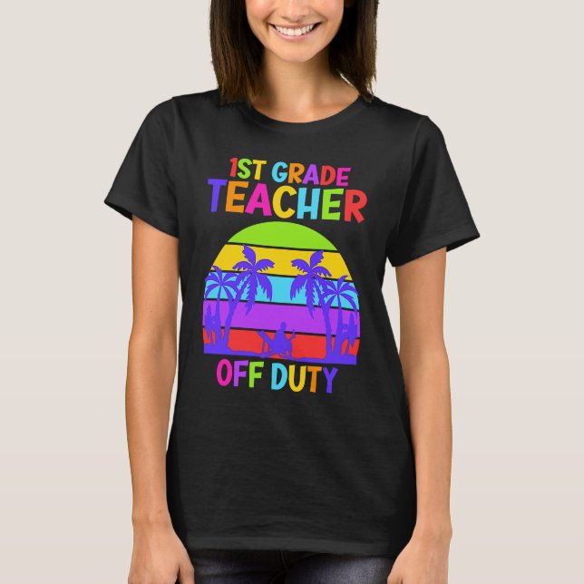 First grade class teacher on vacation teacher T-Shirt (Front)