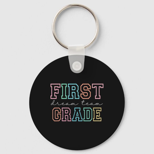 First Grade Dream Team 1st Grade First Day Of Scho Keychain (Front)