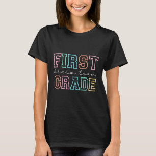 First Grade Dream Team 1st Grade First Day Of Scho T-Shirt