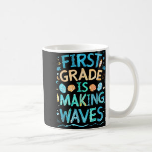 First Grade Is Making Waves Back To School Kids An Coffee Mug
