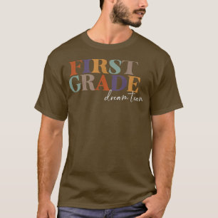 First Grade Retro Gifts 1st Grade Dream Team Teach T-Shirt