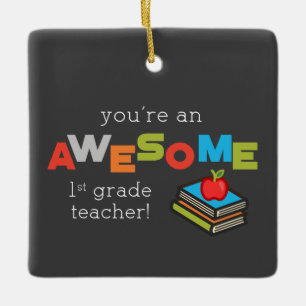 First Grade Teacher Appreciation Day, Awesome Ceramic Ornament