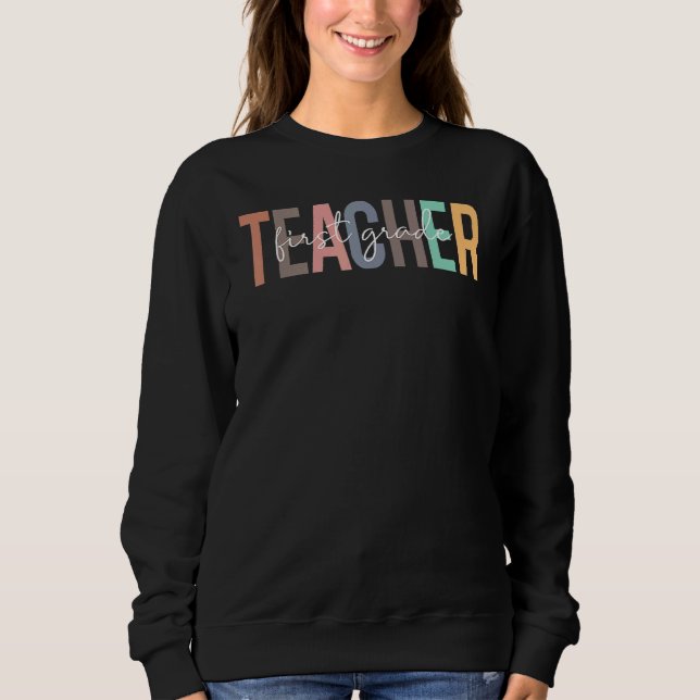 First Grade Teacher Back To School First Day Of Sh Sweatshirt (Front)