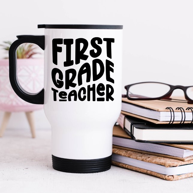 First Grade Teacher Black Typography Travel Mug (Creator Uploaded)