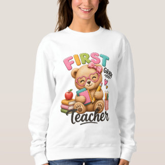 First Grade Teacher | Cute Teddy Bear Sweatshirt