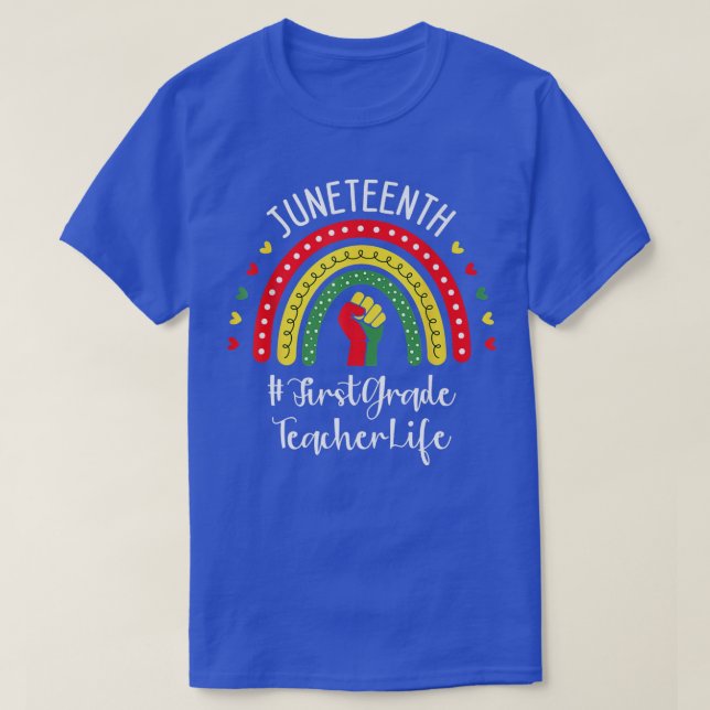 First Grade Teacher Juneteenth Celebrating Black F T-Shirt (Design Front)