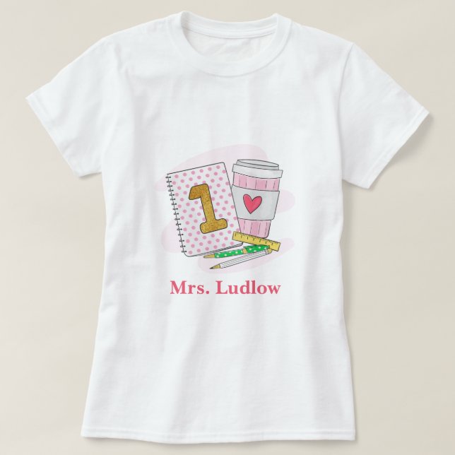 First Grade Teacher Pink Notebook Coffee Custom T-Shirt (Design Front)