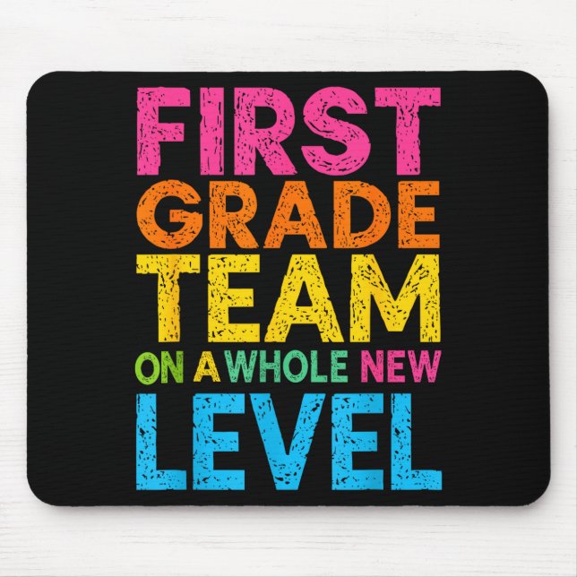 First Grade Team On A Whole New Level Teacher Back Mouse Pad (Front)