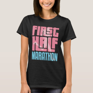 First Half Marathon 13.1 Runner Race T-Shirt