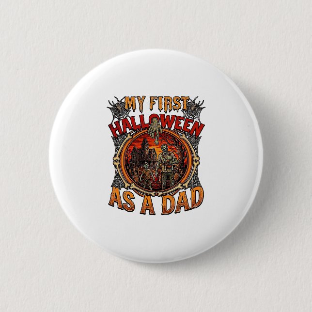 First Halloween As Dad Zombie Haunted House Gravey 2 Inch Round Button (Front)
