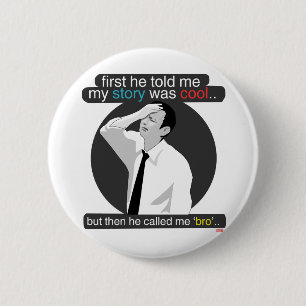 first he told me my story was cool.. 2 inch round button