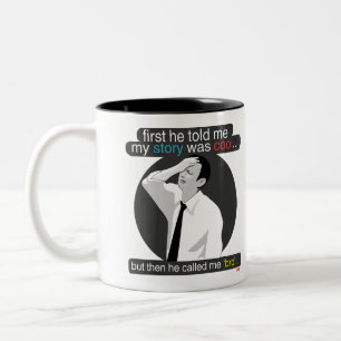 first he told me my story was cool.. Two-Tone coffee mug