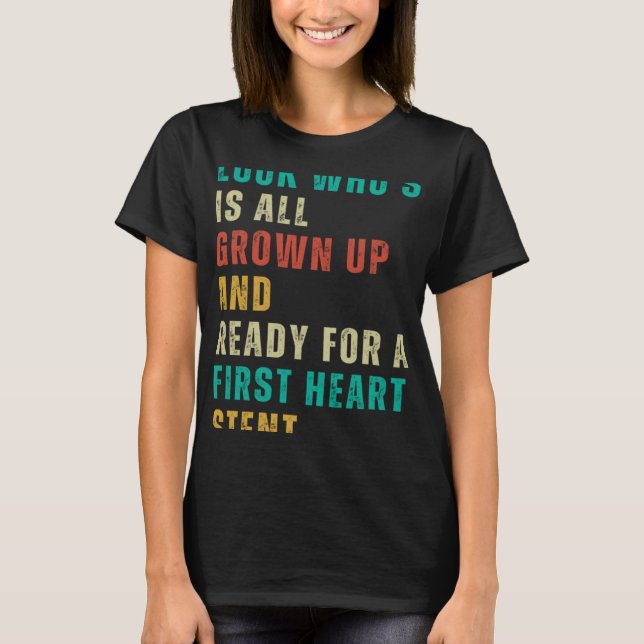 First Heart Stent  Post Surgery Gag  Get Well Soon T-Shirt (Front)