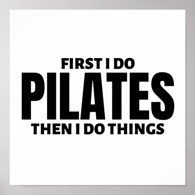 First I do pilates. Then I do things Poster (Front)