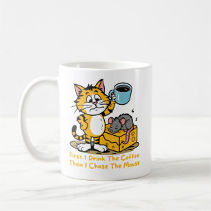 First I Drink The Coffee Funny Cat Mouse Coffee Mug