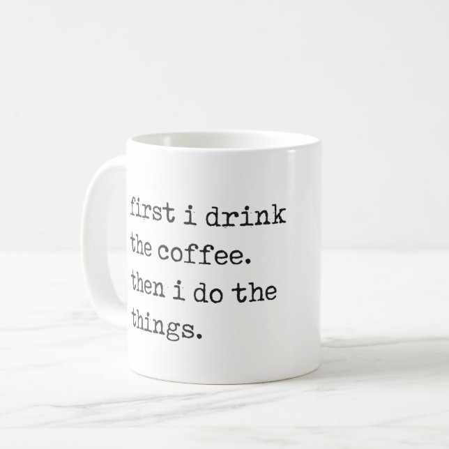 "first i drink the coffee" mug (Front Left)