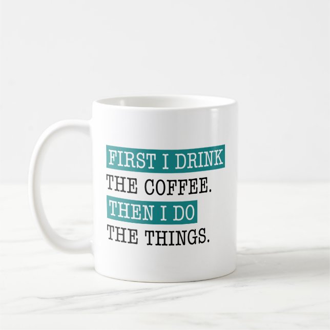 First I Drink The Coffee Mug (Left)