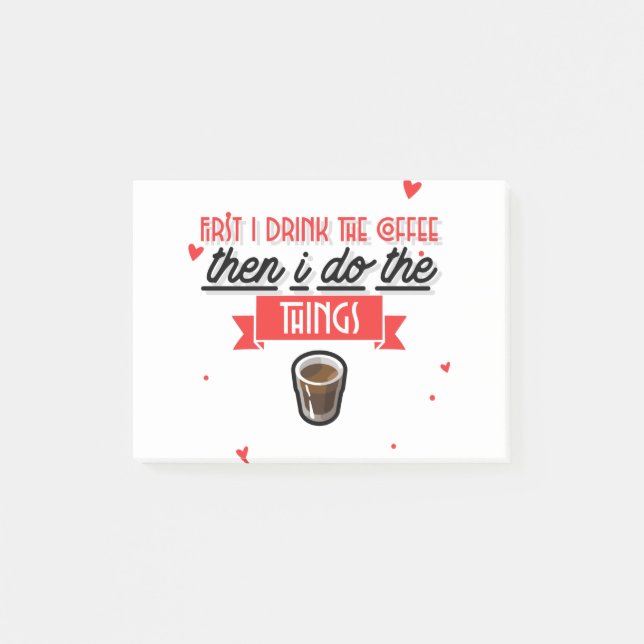 First I Drink The Coffee  Post-it Notes (Front)
