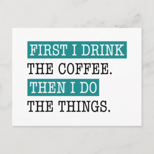 First I Drink The Coffee Postcard