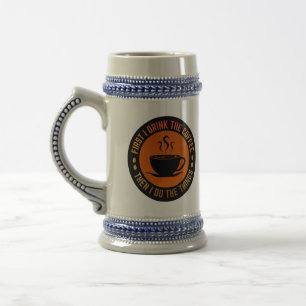 first i drink the coffee then i do the things beer stein