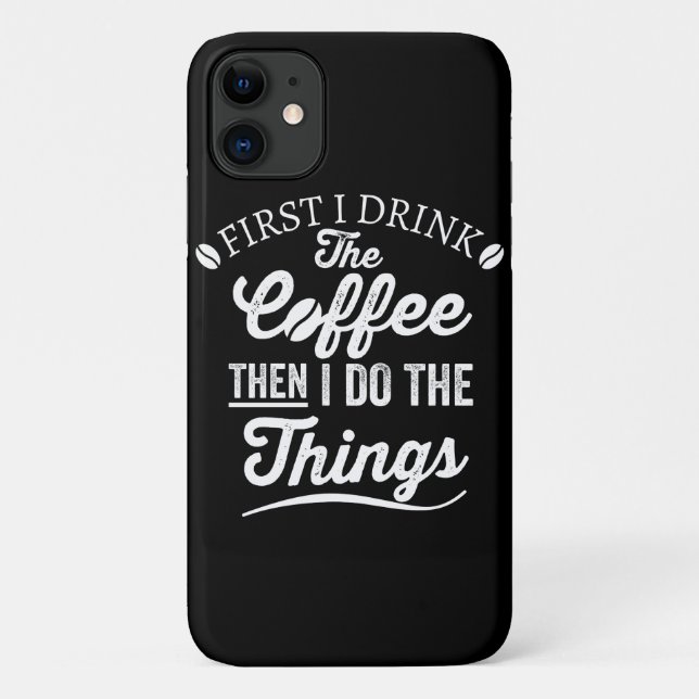 first i drink the coffee then i do the things Case-Mate iPhone case (Back)
