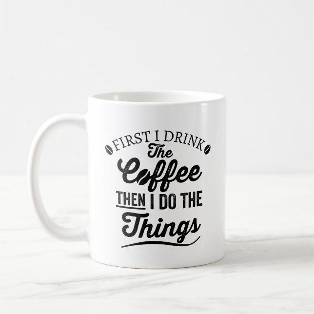 first i drink the coffee then i do the things, fir coffee mug (Left)