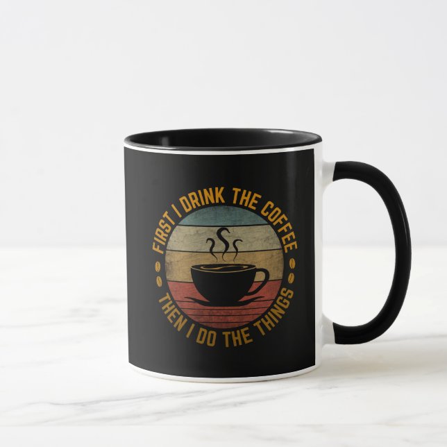 first i drink the coffee then i do the things   mug (Right)