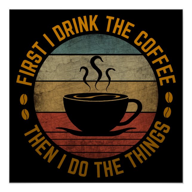first i drink the coffee then i do the things  poster (Front)
