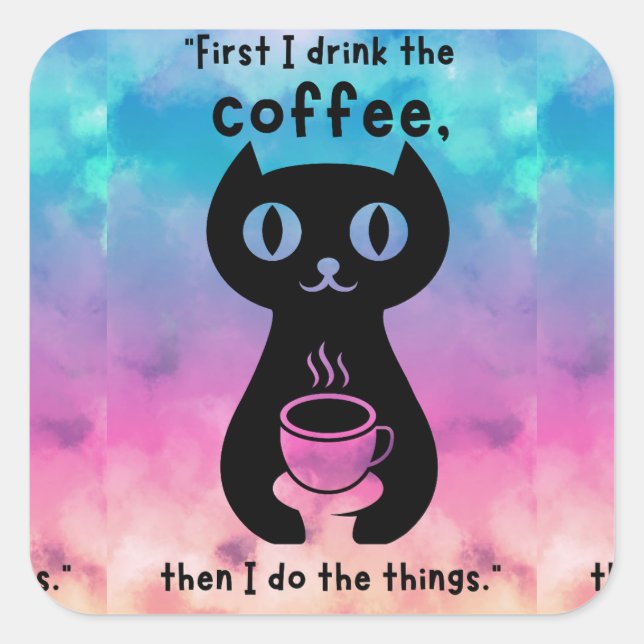 First i drink the coffee then i do this thing square sticker (Front)