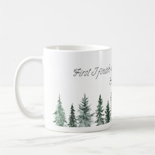 First I Finish My Coffee Then I Save Christmas - W Mug