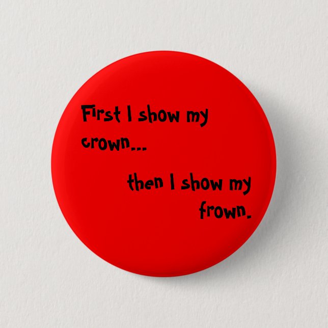 First I show my crown 2 Inch Round Button (Front)