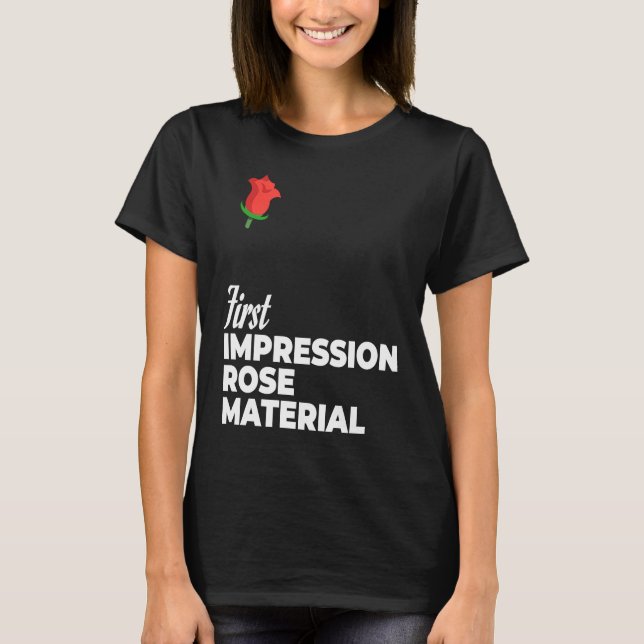 First Impression Rose Material Bachelorette & Bach T-Shirt (Front)