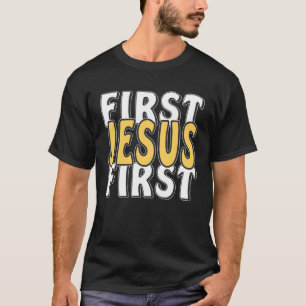 First Jesus First Faith Christ Faith Religion Jesu T-Shirt