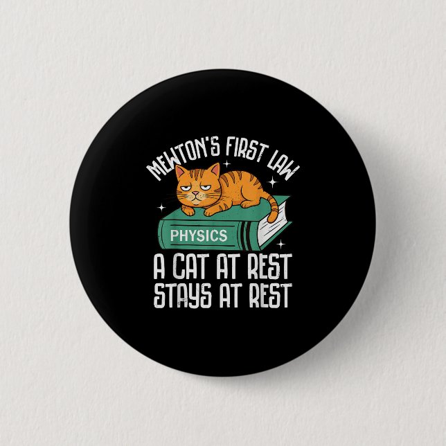 First Law Funny Cat Physics Teacher Nerd Men Women 2 Inch Round Button (Front)