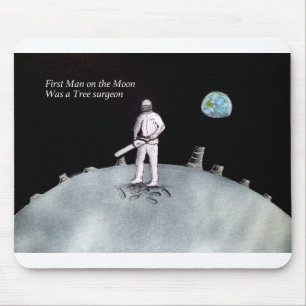 First Man on the Moon was a Tree Surgeon Mouse Pad
