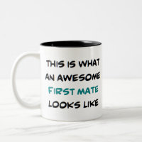 first mate, awesome