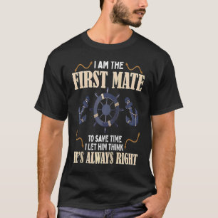 First Mate Captain I Let Him Think He's Always Rig T-Shirt